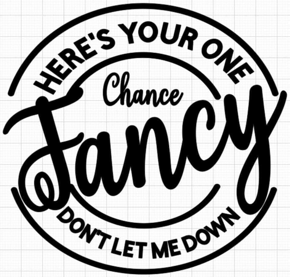 Here's You One Chance Fancy t-shirt