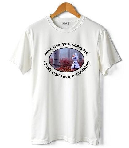 I Don't Even Know a Samantha t-shirt